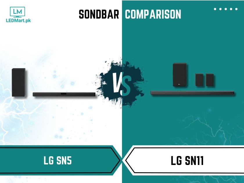 LG SN5 Vs SN11 Soundbar: A Detailed Comparison - Ledmart.pk