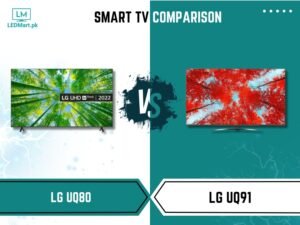 LG UQ91 Vs LG UQ80 Smart TV: In-Depth Comparison - Ledmart.pk