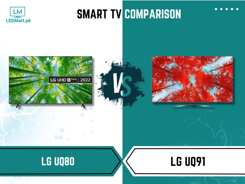 LG UQ91 Vs LG UQ80 Smart TV: In-Depth Comparison - Ledmart.pk