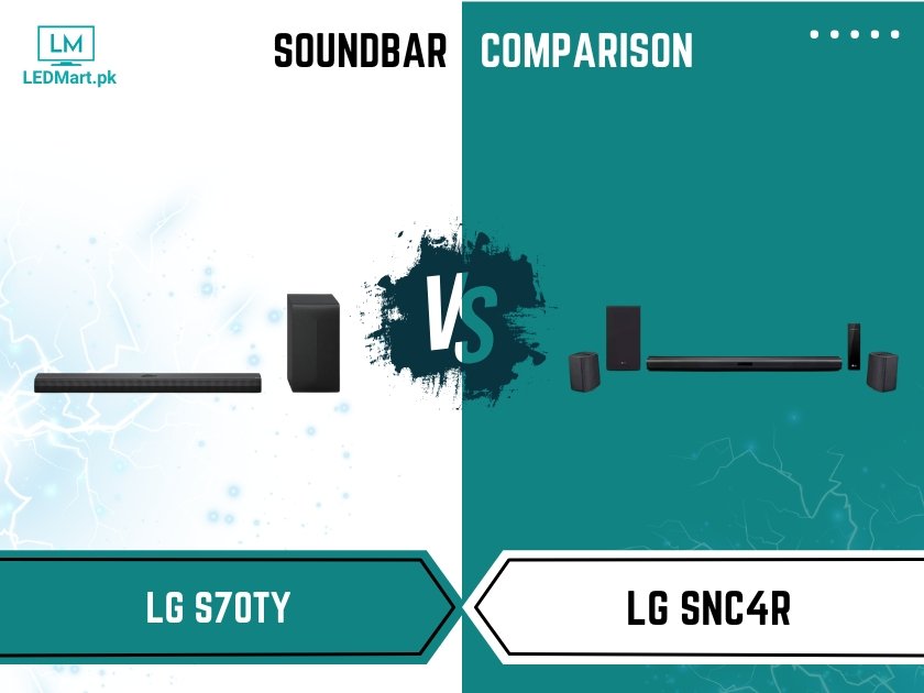 LG SNC4R Vs LG S70TY Soundbar: Comprehensive Comparison - Ledmart.pk